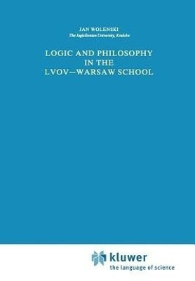 Logic and Philosophy in the Lvov-Warsaw School(English, Paperback, Wolenski Jan)