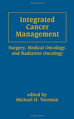 Integrated Cancer Management  - What Every Successful Sales Professional Needs to Know(English, Hardcover, Torosian Michael H.)