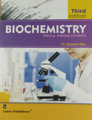 Biochemistry for B.sc nursing Students 3rd/ed.(lotus Publishers, Gurpreet kaur)