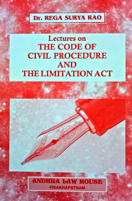 Lectures On The CODE OF CIVIL PROCEDURE AND THE LIMITATION ACT By Dr. Rega Surya Rao(Paperback,  Dr. Rega Surya Rao Mrs. Balivada T.Gowri )