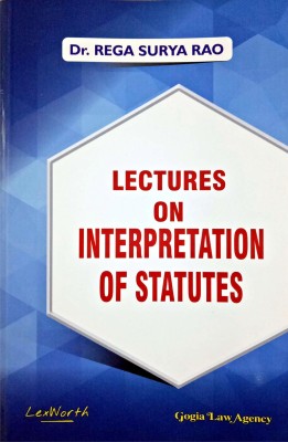 Lectures On INTERPRETATION OF STATUTES(Paperback,  Dr.Rega Surya Rao Mrs. Rega T.Gowri)