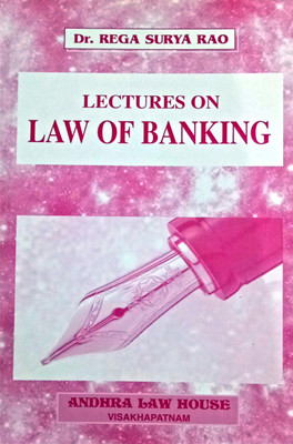 Lectures On LAW OF BANKING (The Reserve Bank Of India Act 1934 And The Negotiable Instruments Act 1881 Included) / Useful For Law Exams (Paperback,  Dr. Rega Surya Rao Mrs. Balivada T.Gowri )