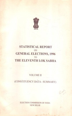Statistical Report On General Elections, 1996 To The Eleventh Lok Sabha - Volume II (Constituency Data - Summary)(Paperback, Election Commission of India)