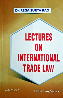 Lectures On INTERNATIONAL TRADE LAW(Paperback,  Dr.Rega Surya Rao Mrs. Rega T.Gowri)