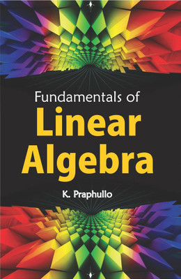 Fundamentals of Linear Algebra(English, Paperback, Praphullo Kumam, Kh. Kumarchand Singh)