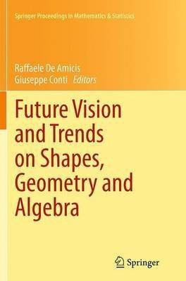 Future Vision and Trends on Shapes, Geometry and Algebra(English, Paperback, unknown)