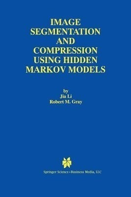 Image Segmentation and Compression Using Hidden Markov Models(English, Paperback, Jia Li Robert M.)