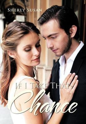 If I Take That Chance(English, Hardcover, Susan Sherly)