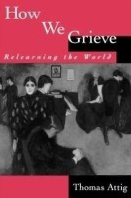 How We Grieve(English, Paperback, Attig Thomas)