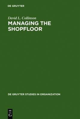 Managing the Shopfloor(English, Hardcover, Collinson David L.)