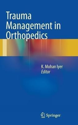 Trauma Management in Orthopedics(English, Hardcover, unknown)