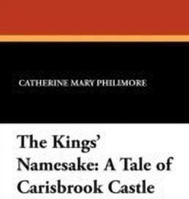 The Kings' Namesake(English, Paperback, Philimore Catherine Mary)