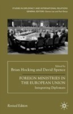Foreign Ministries in the European Union  - Integrating Diplomats(English, Paperback, unknown)