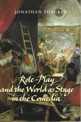 Role-Play and the World as Stage in the Comedia(English, Hardcover, Thacker Jonathan)