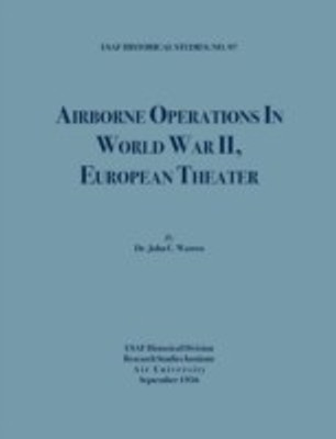 Airborne Operations in World War II (USAF Historical Studies, No.97)(English, Paperback, Warren John C.)
