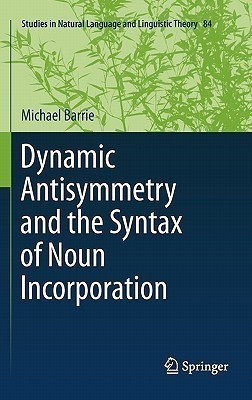 Dynamic Antisymmetry and the Syntax of Noun Incorporation(English, Hardcover, Barrie Michael)