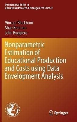 Nonparametric Estimation of Educational Production and Costs using Data Envelopment Analysis(English, Hardcover, Blackburn Vincent)