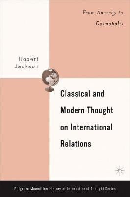 Classical and Modern Thought on International Relations(English, Hardcover, Jackson R.)