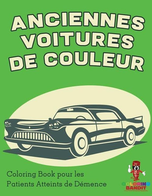 Anciennes Voitures de Couleur(French, Paperback, Coloring Bandit)