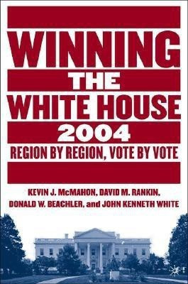 Winning the White House, 2004(English, Hardcover, Rankin David M.)