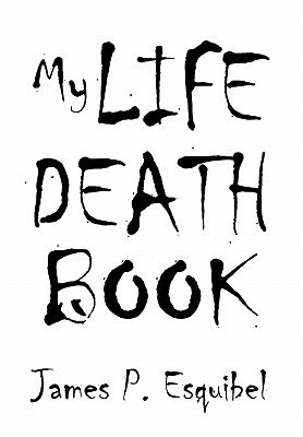 My Life Death Book(English, Hardcover, James P Esquibel P Esquibel)