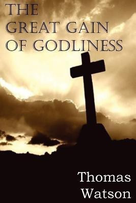 The Great Gain of Godliness(English, Paperback, Watson Thomas Jr)