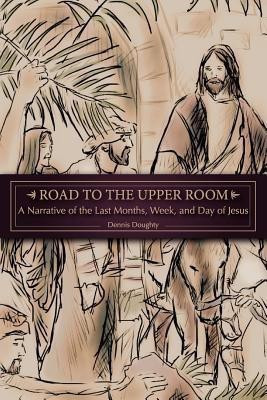 Road to the Upper Room(English, Paperback, Doughty Dennis)