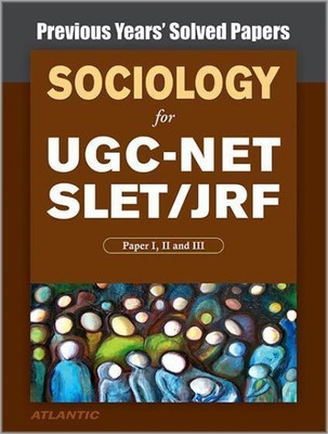 Sociology for UGC-Net Slet/Jrf, Paper I, II and III Previous Years' Solved Papers(English, Paperback, Atlantic Research Division)