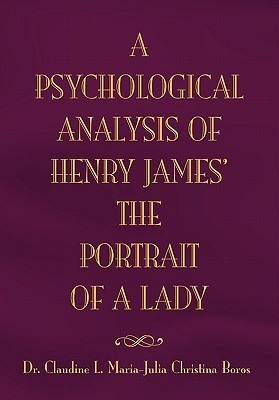 The Psychological Analysis of Henry James in The Portrait of A Lady(English, Hardcover, Maria Claudine L Dr)