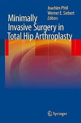 Minimally Invasive Surgery in Total Hip Arthroplasty(English, Hardcover, unknown)