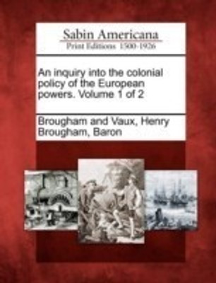 An inquiry into the colonial policy of the European powers. Volume 1 of 2(English, Paperback, unknown)