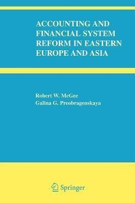 Accounting and Financial System Reform in Eastern Europe and Asia(English, Paperback, McGee Robert W.)