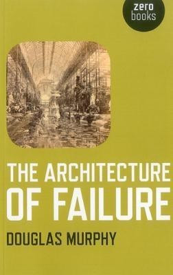 Architecture of Failure, The(English, Paperback, Murphy Douglas)