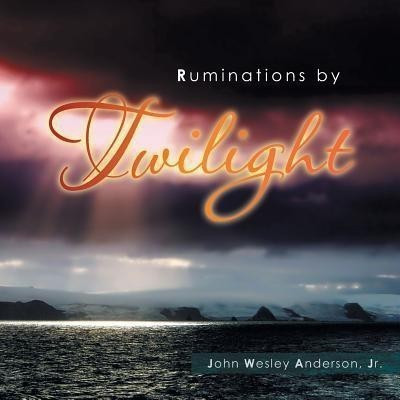 Ruminations by Twilight(English, Paperback, Anderson John Wesley Jr)