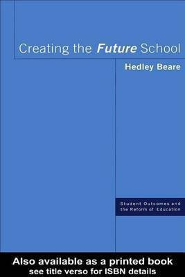 Creating the Future School(English, Electronic book text, Beare Hedley)