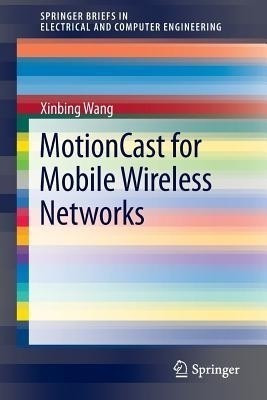 MotionCast for Mobile Wireless Networks(English, Paperback, Wang Xinbing)