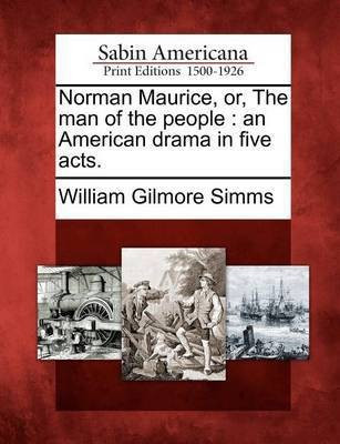 Norman Maurice, Or, the Man of the People(English, Paperback, Simms William Gilmore)