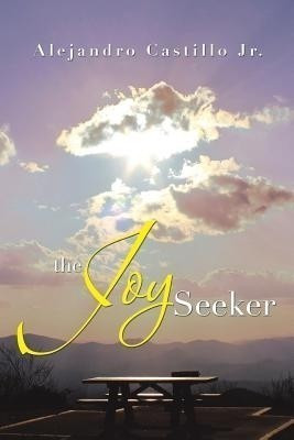 The Joy Seeker(English, Paperback, Castillo Alejandro Jr)
