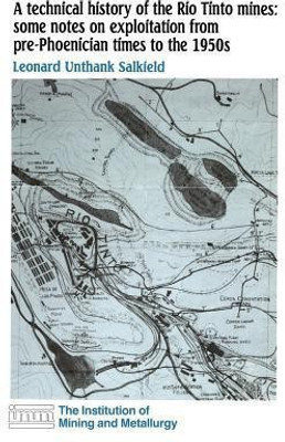 A technical history of the Rio Tinto mines: some notes on exploitation from pre-Phoenician times to the 1950s(English, Hardcover, Salkield L.U.)