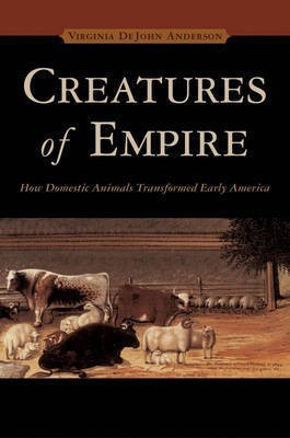Creatures of Empire(English, Hardcover, Anderson Virginia DeJohn)