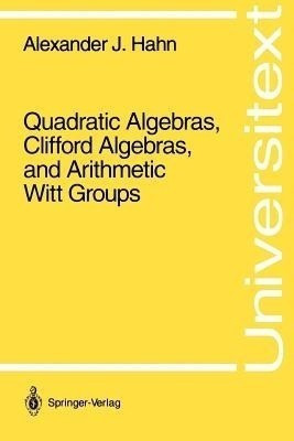 Quadratic Algebras, Clifford Algebras, and Arithmetic Witt Groups(English, Paperback, Hahn Alexander J.)