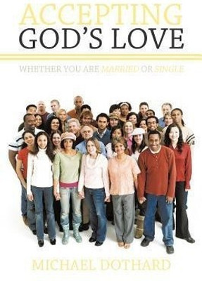 Accepting God's Love, Whether You Are Married or Single(English, Paperback, Dothard Michael)