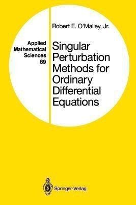 Singular Perturbation Methods for Ordinary Differential Equations(English, Paperback, O'Malley Robert E., Jr.)