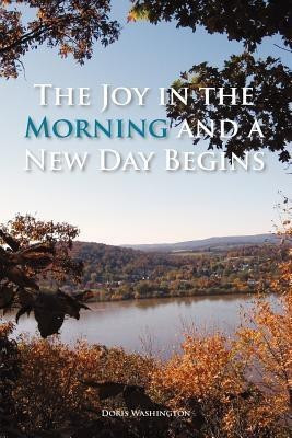 The Joy in the Morning and a New Day Begins(English, Paperback, Washington Doris)