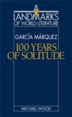 Gabriel Garcia Marquez: One Hundred Years of Solitude(English, Hardcover, Wood Michael)