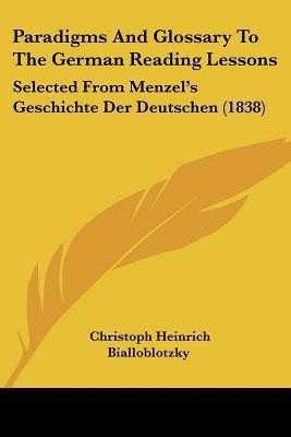 Paradigms And Glossary To The German Reading Lessons(English, Paperback, Bialloblotzky Christoph Heinrich)