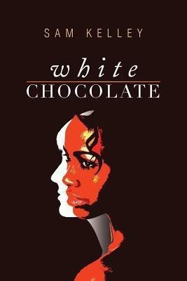 White Chocolate(English, Paperback, Kelley Sam)