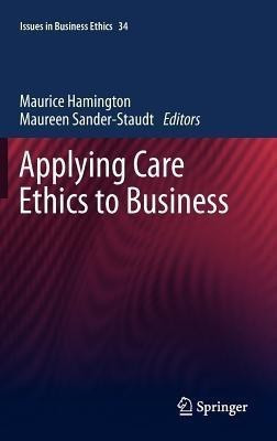 Applying Care Ethics to Business(English, Hardcover, unknown)