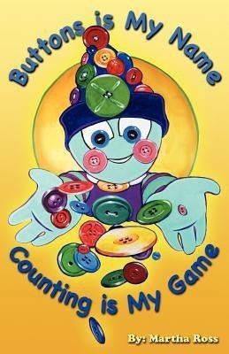 Buttons Is My Name, Counting Is My Game(English, Paperback, Ross Martha)