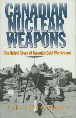 Canadian Nuclear Weapons(English, Electronic book text, Clearwater John)